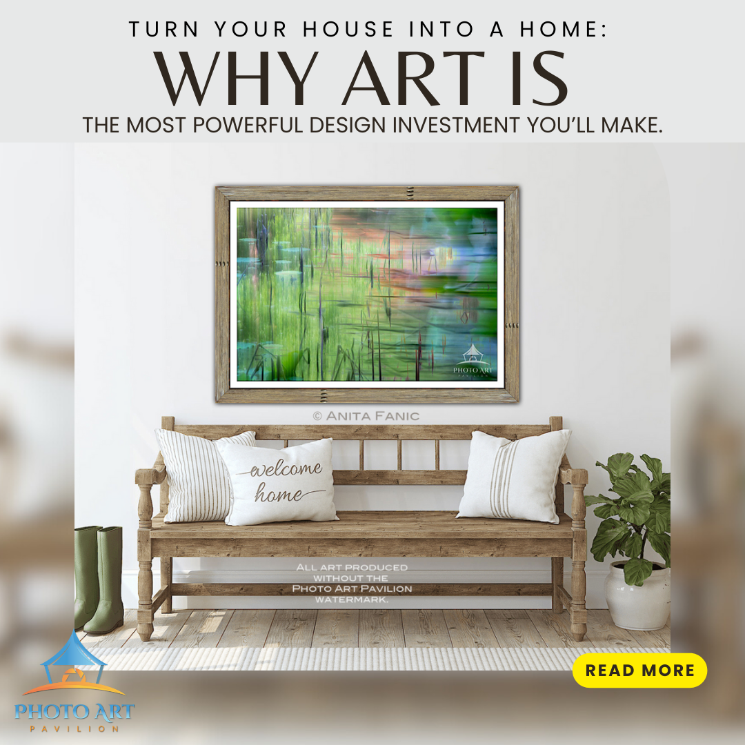 Turn Your House into a Home: Why Art Is the Most Powerful Design Investment You’ll Make